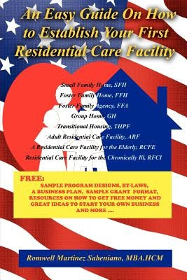 An Easy Guide On How to Establish Your First Residential Care Facility by Sabeniano, Romwell Martinez