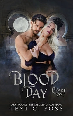 Blood Day: Part One by Foss, Lexi C.