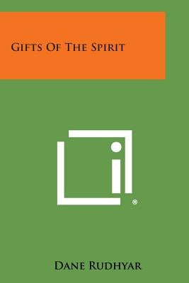 Gifts of the Spirit by Rudhyar, Dane