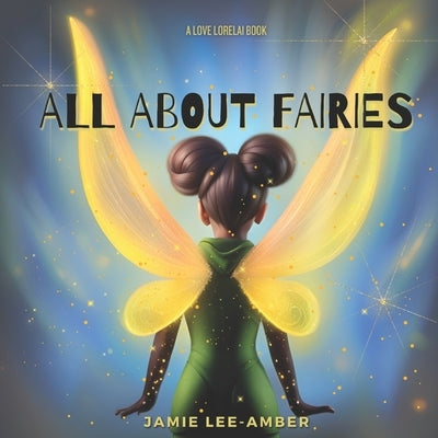 All About Fairies: An I Love Lorelai Book by Lee-Amber, Jamie