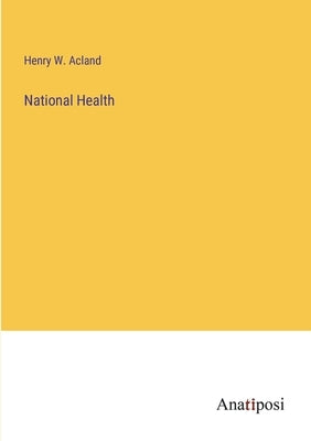 National Health by Acland, Henry W.