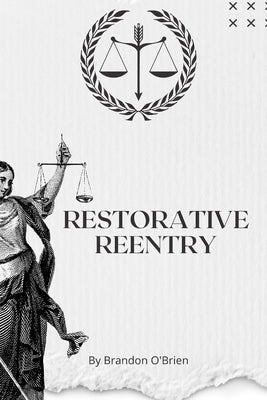 Restorative Reentry by O'Brien, Brandon James