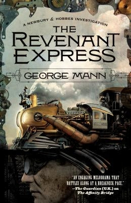 The Revenant Express: A Newbury & Hobbes Investigation by Mann, George