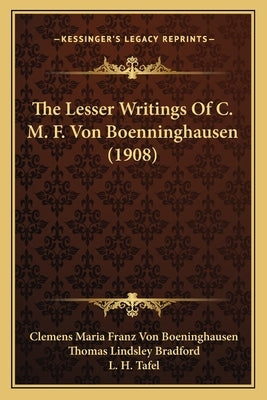 The Lesser Writings Of C. M. F. Von Boenninghausen (1908) by Boeninghausen, Clemens Maria Franz Von