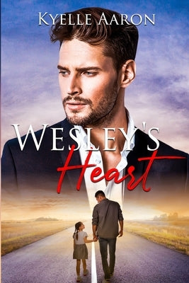 Wesley's Heart: A Contemporary, BWWM, second chance at love, romantic suspense story by Aaron, Kyelle