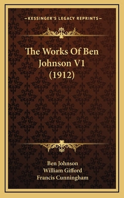 The Works Of Ben Johnson V1 (1912) by Johnson, Ben