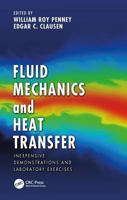 Fluid Mechanics and Heat Transfer: Inexpensive Demonstrations and Laboratory Exercises by Penney, William Roy