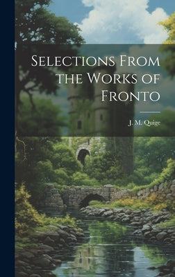 Selections From the Works of Fronto by Quige, J. M.