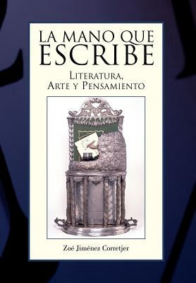 La Mano Que Escribe: Literatura, arte y pensamiento by Corretjer, ZoÃ© JimÃ©nez