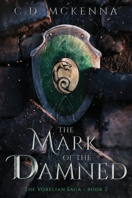 The Mark of the Damned: The Vorelian Saga by McKenna, C. D.
