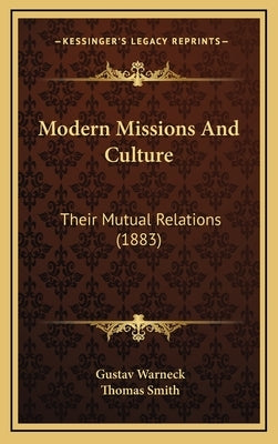 Modern Missions And Culture: Their Mutual Relations (1883) by Warneck, Gustav