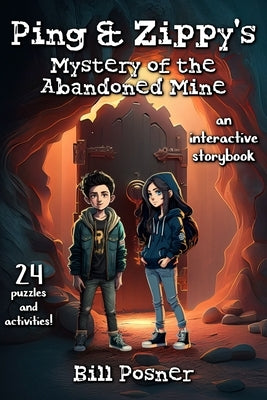 Ping and Zippy: Mystery of the Abandoned Mine by Posner, Bill