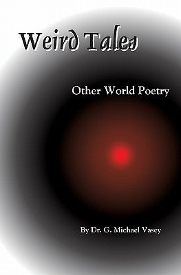 Weird Tales: Other World Poetry by Vasey, G. Michael