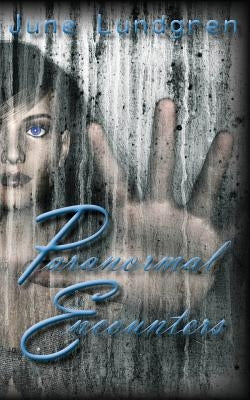 Paranormal Encounters by Lundgren, June A.
