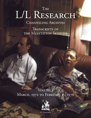 The L/L Research Channeling Archives - Volume 1 by McCarty, Jim