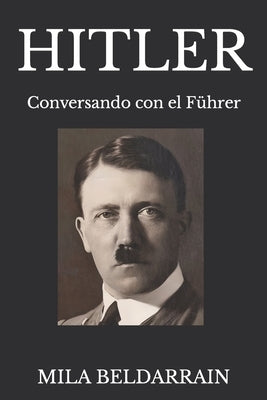 Hitler: Conversando con el F?hrer by Beldarrain, Mila