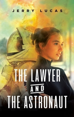 The Lawyer and the Astronaut by Lucas, Jerry