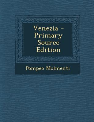 Venezia by Molmenti, Pompeo