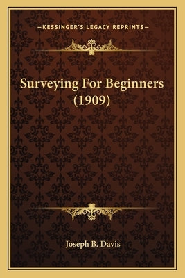 Surveying For Beginners (1909) by Davis, Joseph B.