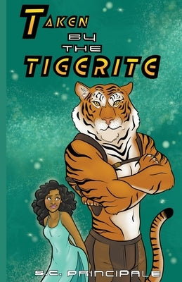 Taken by the Tigerite by Principale, S. C.