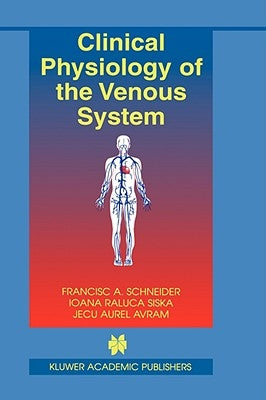Clinical Physiology of the Venous System by Schneider, Francisc A.
