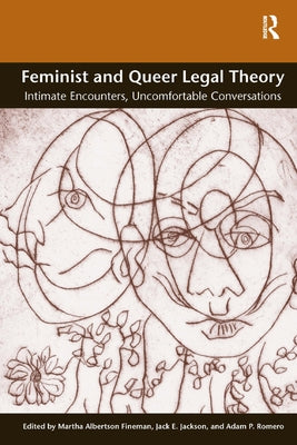 Feminist and Queer Legal Theory: Intimate Encounters, Uncomfortable Conversations by Fineman, Martha Albertson