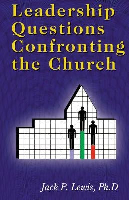 Leadership Questions Confronting the Church by Lewis, Jack Pearl