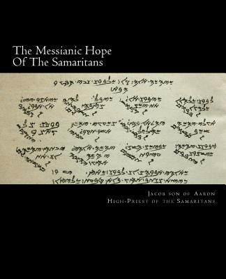The Messianic Hope Of The Samaritans: Large-Print Edition by Kori, Abdullah Ben