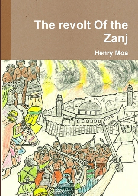 The revolt Of the Zanj by Moa, Henry
