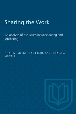 Sharing the work: An analysis of the issues in worksharing and jobsharing by Meltz, Noah