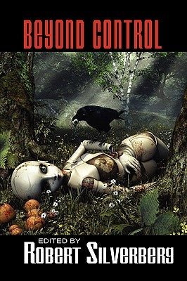Beyond Control: Science Fiction Stories by Isaac Asimov, Philip K. Dick, Alfred Bester, and more! by Silverberg, Robert