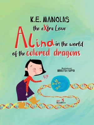 The eXtra Love: Alina, in the world of the colored dragons by Manolas, K. E.