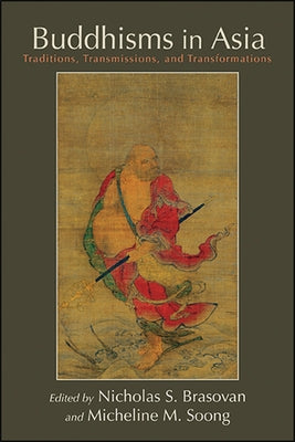 Buddhisms in Asia: Traditions, Transmissions, and Transformations by Brasovan, Nicholas S.