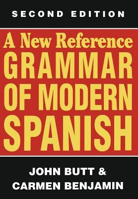 A New Reference Grammar of Modern Spanish by Butt, John