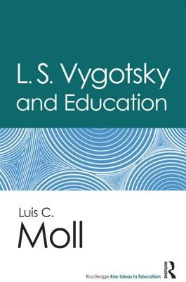 L.S. Vygotsky and Education by Moll, Luis C.