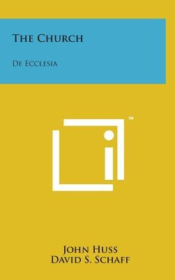 The Church: de Ecclesia by Huss, John