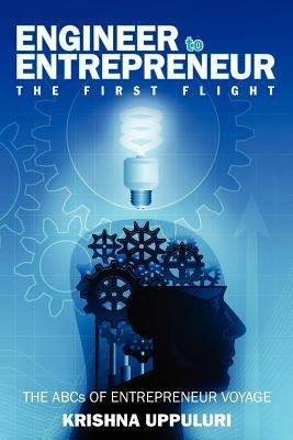 Engineer to Entrepreneur: The First Flight by Uppuluri, Krishna