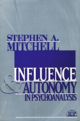 Influence and Autonomy in Psychoanalysis by Mitchell, Stephen A.