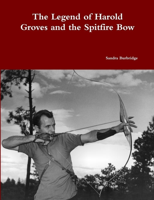 The legend of Harold Groves and the Spitfire Bow paperback by Burbridge, Sandra