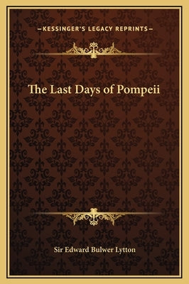 The Last Days of Pompeii by Lytton, Edward Bulwer