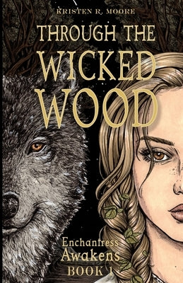 Through the Wicked Wood by Moore, Kristen R.