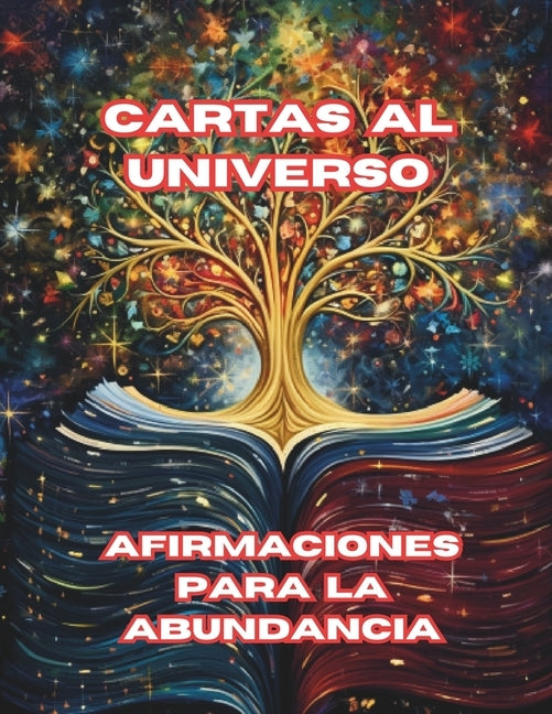 Cartas al Universo: Afirmaciones para la abundancia by Infinito, Caleidoscopio