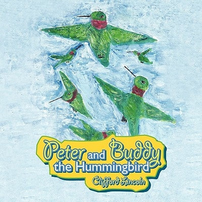Peter and Buddy the Hummingbird by Lincoln, Clifford