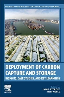 Deployment of Carbon Capture and Storage: Insights, Case Studies, and Key Learnings by Rycroft, Lydia