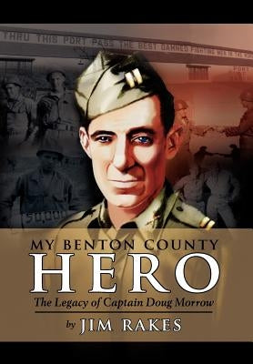 My Benton County Hero by Rakes, Jim