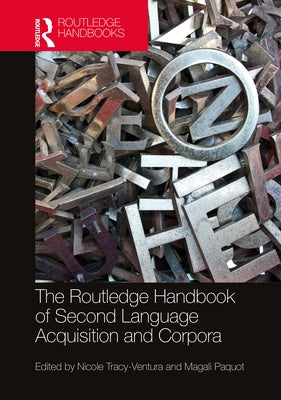 The Routledge Handbook of Second Language Acquisition and Corpora by Tracy-Ventura, Nicole