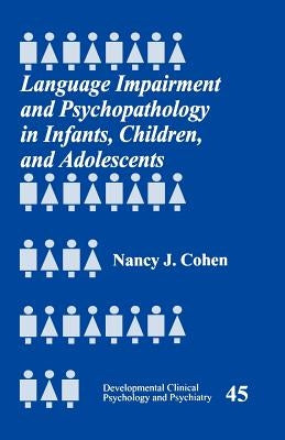 Language Impairment and Psychopathology in Infants, Children, and Adolescents by Cohen, Nancy J.