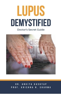 Lupus Demystified: Doctor's Secret Guide by Kashyap, Ankita