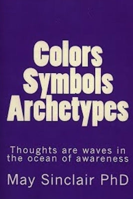 Colors, Symbols, Archetypes by Sinclair, May
