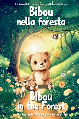 Bibou nella foresta - Bibou in the Forest: Libro educativo bilingue italiano-inglese per bambini - English-Italian Bilingual Story for Toddlers by Parent, Ordinary